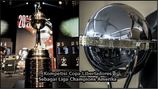 Kompetisi Copa Libertadores Sebagai Liga Champions Amerika Latin